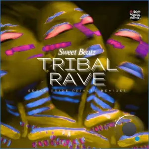 Sweet Beatz feat. Edson Pride - Tribal Rave (Edson Pride Private Remixes) (2026)