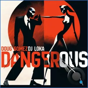 Doug Gomez x DJ Loka - Dangerous (2026)