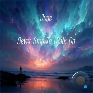 June - Never Stop To Walk On (2026)