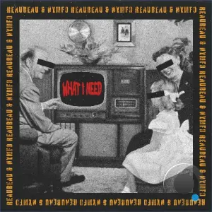 Reaubeau & Nymfo - What I Need (2026)