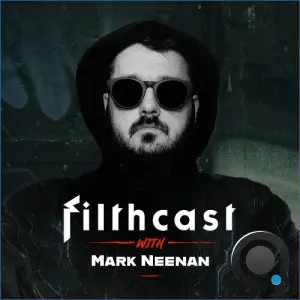 Mark Neenan - Filthcast 012 (2026-08-18)