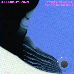 Ferra Black x Chico Rose (NL) - All Night Long (2026)