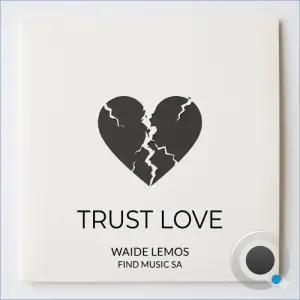 Waide Lemos x Find Music SA - Trust Love (Remastered) (2026)