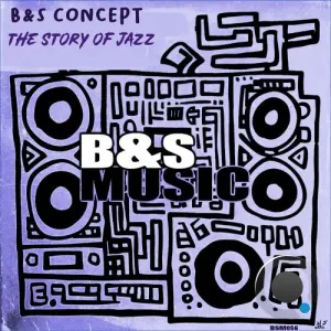 B And S Concept - The Story of Jazz (2026)