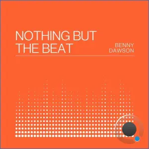 Benny Dawson - Nothing But The Beat (Original Mix) (2026)