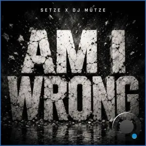 Setze x DJ Mutze - Am I Wrong (2026)