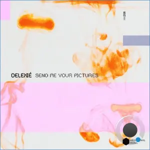 delexié - Send Me Your Pictures (2026)