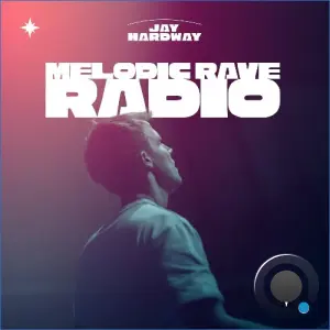 Jay Hardway - Melodic Rave Radio 010 (2026-08-27)