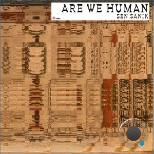 Sen Sanik - Are We Human (2026)