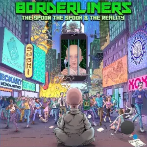 Borderliners - The Spoon The Spook & The Reality (2026)