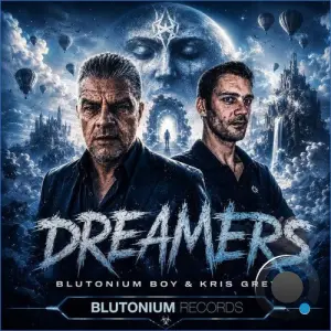 Blutonium Boy & Kris Grey - Dreamers (2026)