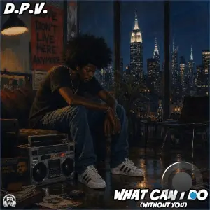 D.P.V. - What Can I Do (Without You) (2026)