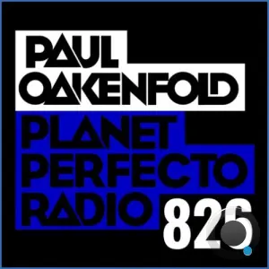 Paul Oakenfold - Planetperfecto 826 (2026-08-31)