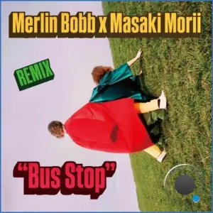 Merlin Bobb x Masaki Morii - Bus Stop (2026)