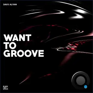 Dave Alyan - Want to Groove (2026)
