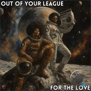 Out Of Your League - For The Love (2026)