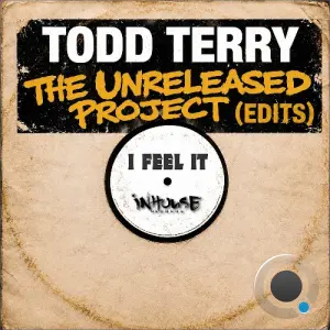 Todd Terry - The Unreleased Project (Edits) (I Feel It) (2026)