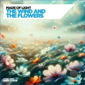 Made Of Light - The Wind And The Flowers (2026)