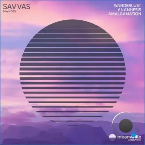 Savvas - Wanderlust / Anamnesis / Amalgamation (2026)