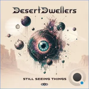 Desert Dwellers - Still Seeing Things (2026)