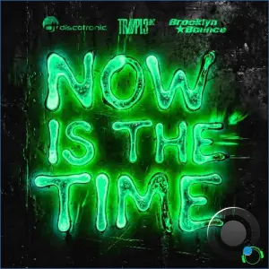 Discotronic x TRIIIPL3 INC x Brooklyn Bounce - Now Is The Time (2026)