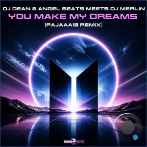 DJ Dean x Angel Beats Meets DJ Merlin - You Make My Dreams (Pajaaa18 Remix) (2026)