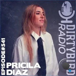 Pricila Diaz - Dirtybird Radio 541 (2026-08-17)