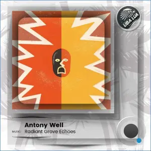 Antony Well - Radiant Grove Echoes (2026)
