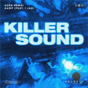 Aden Rémai & GAWP Ft. I Jah - Killer Sound (2026)