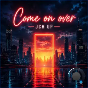JCH UP - Come On Over (2026)