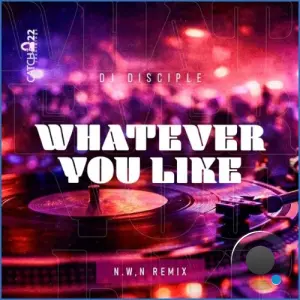 DJ Disciple - Whatever You Like (N.W.N. Remix) (2026)