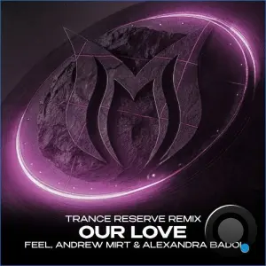 Feel & Andrew Mirt & Alexandra Badoi - Our Love (Trance Reserve Remix) (2026)