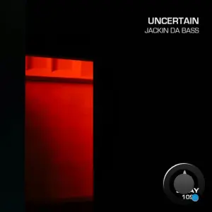 Uncertain - Jackin Da Bass (2026)