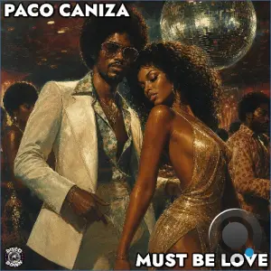Paco Caniza - Must Be Love (2026)