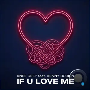 Knee Deep x Kenny Bobien - If U Love Me (2026)