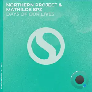 Northern Project & Mathilde Spz - Days Of Our Lives (2026)