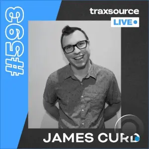 James Curd - Traxsource Live! 593 (2026-08-11)