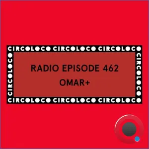 Omar+ - Circoloco Radio 462 (2026-08-07)