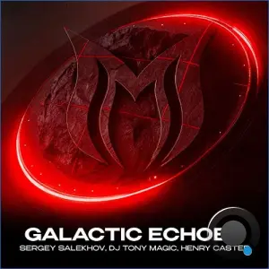 Sergey Salekhov & DJ Tony Magic & Henry Caster - Galactic Echoes (2026)