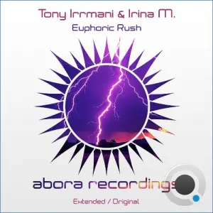 Tony Irrmani & Irina M. - Euphoric Rush (2026)