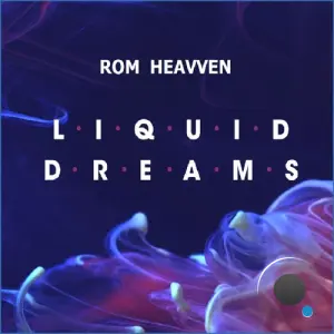 Rom Heavven - Liquid Dreams 220 (2026-08-06)