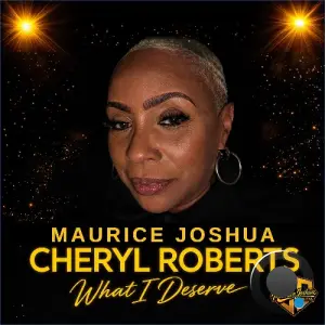 Maurice Joshua x Cheryl Roberts - What I Deserve (2026)