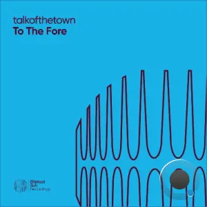talkofthetown - To The Fore (2026)
