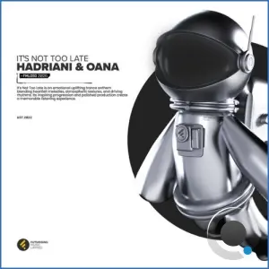 Hadriani & Oana - It's Not Too Late (2026)