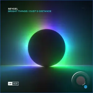 Seycel - Bright Things / Dust & Distance (2026)