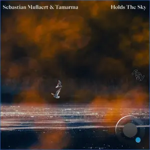 Sebastian Mullaert & Tamarma - Holds The sky (2026)