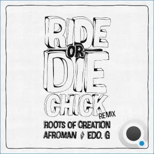 Roots Of Creation - Ride or Die Chick Remix Feat. Afroman And Edo. G (2026)