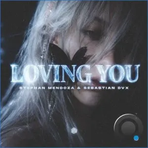 Stephan Mendoza and Sebastian Dvx - Loving You (2026)