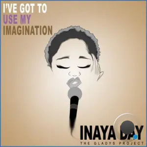 Inaya Day - I've Got to Use My Imagination (2026)