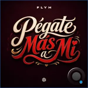 FLYH - Pegate Mas a Mi (2026)